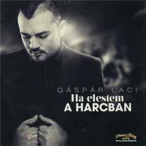 Gáspár Laci - Ha Elestem A Harcban mp3