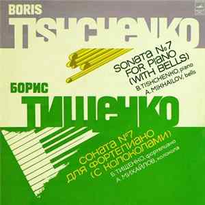 Boris Tishchenko - B. Tishchenko, A. Mikhailov - Sonata No. 7 For Piano (With Bells) mp3