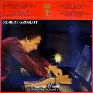 Robert Groslot - George Crumb - Makrokosmos, Volumes I And II mp3