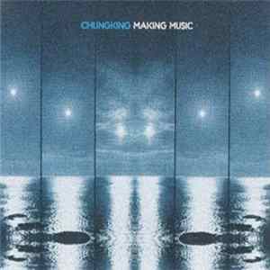 Chungking - Making Music mp3