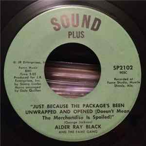 Alder Ray Black & The Fame Gang - Just Because The Package's Been Wrapped & Opened / Put Your Trust In Me mp3