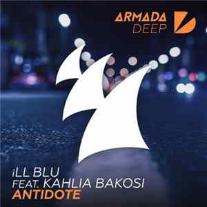 iLL BLU Feat. Kahlia Bakosi - Antidote mp3