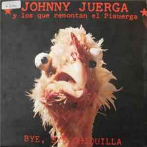 Johnny Juerga Y Los Que Remontan El Pisuerga - Bye, Bye Chiquilla mp3