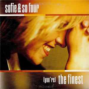 Sofie & So Four - (You're) The Finest mp3