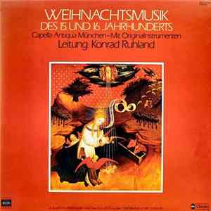 Capella Antiqua München • Konrad Ruhland - Weihnachtsmusik Des 15. Und 16. Jahrhunderts mp3