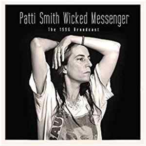 Patti Smith - Wicked Messenger (The 1996 Broadcast) mp3