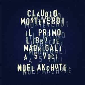 Noël Akchoté, Claudio Monteverdi - Il Primo Libro De Madrigali For Five Voices (Monteverdi's Madrigals, Book One, Guitar Version) mp3