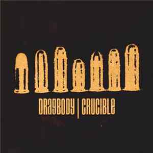 Dragbody / Crucible - Dragbody / Crucible mp3
