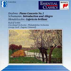 Brahms / Schumann / Mendelssohn - Rudolf Serkin · George Szell · Eugene Ormandy - Piano Concerto No. 1 / Indroduction And Allegro / Capriccio Brillant mp3
