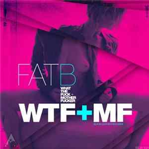 FatB - WTF+MF mp3