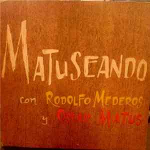 Oscar Matus, Rodolfo Mederos - Matuseando mp3