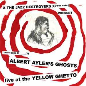x_x - Albert Ayler's Ghosts Live At The Yellow Ghetto mp3