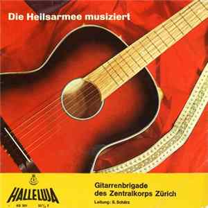 Gitarrenbrigade Des Zentralkorps Zürich - Die Heilsarmee Musiziert mp3