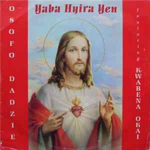Osofo Dadzie Featuring Kwabena Okai - Yaba Hyira Yen mp3