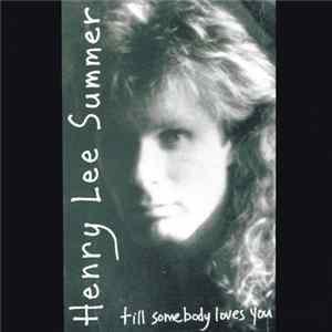 Henry Lee Summer - Till Somebody Loves You mp3