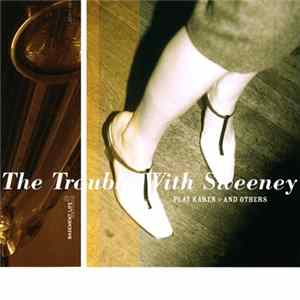 The Trouble With Sweeney - Play Karen And Others mp3