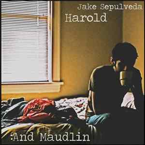 Jake Sepulveda - Harold :And Maudlin mp3