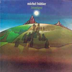 Michel Bühler - Immigré mp3