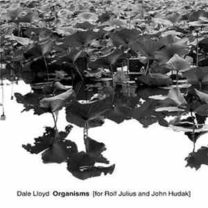 Dale Lloyd - Organisms (For Rolf Julius And John Hudak) mp3