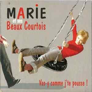 Marie Et Ses Beaux Courtois - Vas-y Comme J'te Pousse ! mp3