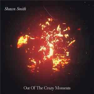 Shawn Smith - Out Of The Crazy Moments mp3