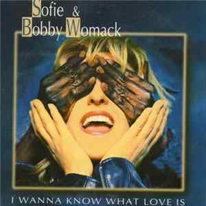 Sofie & Bobby Womack - I Wanna Know What Love Is mp3