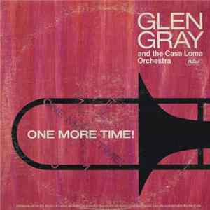 Glen Gray & The Casa Loma Orchestra - One More Time! (Memories Of The Big Bands) mp3