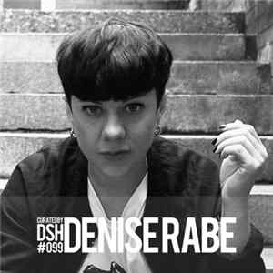 Denise Rabe - Curated by DSH #099 mp3