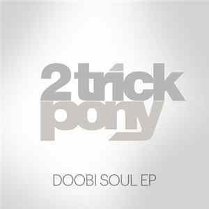 2 Trick Pony - Doobi Soul EP mp3