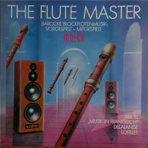 Michel-Richard Delalande / Jean Baptiste Loeillet „De Gant“ - Hannover Baroque Ensemble - The Flute Master, Teil 1: „Musik in Frankreich“ - Delalande, Loeillet mp3