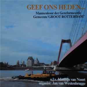 Mannenkoor Der Gereformeerde Gemeente "Groot Rotterdam" - Geef Ons Heden ... mp3