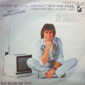Benny - Du Bist So Cool, Das Haut Mich Vom Stuhl (Something 'Bout You Baby I Like) mp3