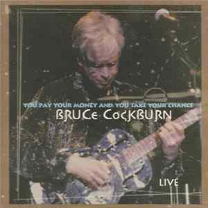 Bruce Cockburn - You Pay Your Money And You Take Your Chance mp3