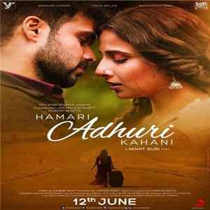 Mithoon, Jeet Ganguly, Ami Mishra - Hamari Adhuri Kahani mp3