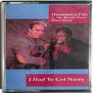 Harmonica Fats & The Bernie Pearl Blues Band - I Had To Get Nasty mp3