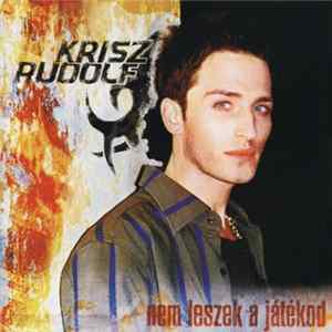 Krisz Rudolf - Nem Leszek A Játékod mp3
