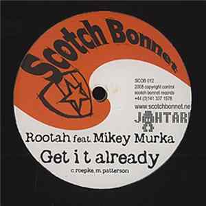 Rootah Feat. Mikey Murka - Get It Already / She Gone mp3