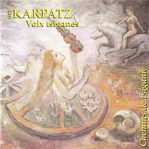 Urs Karpatz - Voix Tsiganes, Chemins De Tsiganie mp3