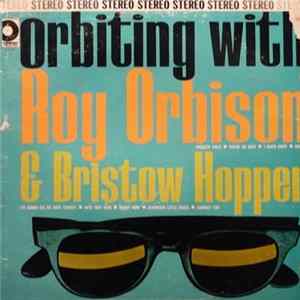 Roy Orbison And Bristow Hopper - Orbiting With Roy Orbison & Bristow Hopper mp3