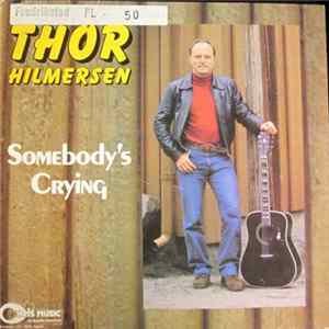 Thor Hilmersen - Somebody's Crying mp3