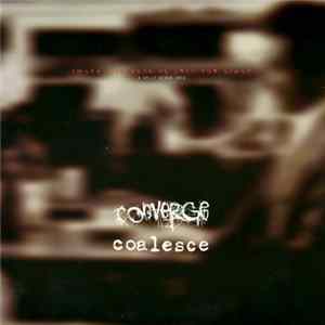 Converge / Coalesce - Among The Dead We Pray For Light (A Split Seven Inch) mp3