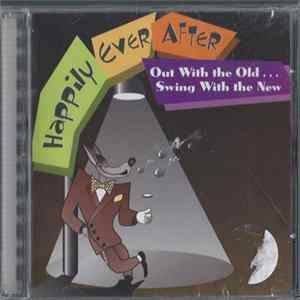 Happily Ever After - Out With The Old...Swing With The New mp3