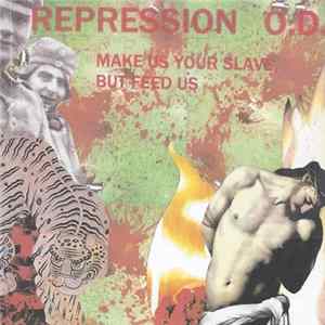 Repression O.D. - Make Us Your Slave, But Feed Us mp3