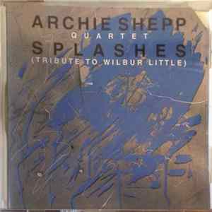 Archie Shepp Quartet - Splashes (Tribute To Wilbur Little) mp3
