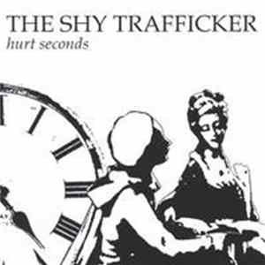 The Shy Trafficker - Hurt Seconds mp3