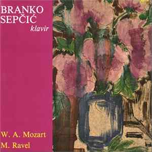 Branko Sepčić - W. A. Mozart, M. Ravel - Klavir mp3