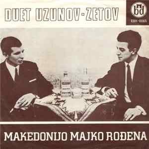 Duet Uzunov - Zetov - Makedonijo Majko Rođena mp3