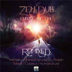 Zen Dub - End Of The Line: Remixed mp3