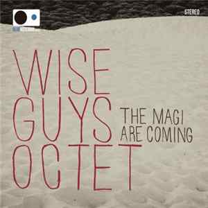 Wise Guys Octet - The Magi Are Coming mp3