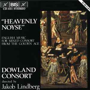 Various / The Dowland Consort, Jakob Lindberg - "Heavenly Noyse" (English Music For Mixed Consort From The Golden Age) mp3